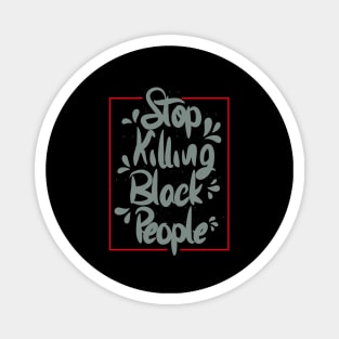 Stop Killing Black People Lettering Magnet